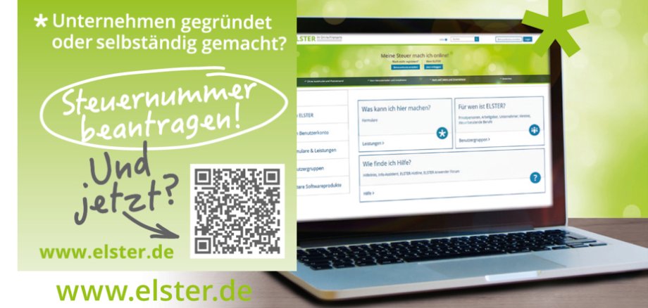 Es handelt sich um ein Foto mit der Aufschrift *Unternehmen gegründet oder selbstständig gemacht? in weißer Schrift. Direkt darunter steht "Steuernummer beantragen!" ebenfalls in weißer Schrift und umkreist. Darunter steht "Und jetzt?" in grauer Schrift, versehen mit einem grauen Pfeil, der auf einen QR-Coda zeigt. Zu lesen ist noch zwei in grüner Schrift "www.elster.de". Alles befindet sich in einem Rahmen mit hellgrünem Hintergrund auf der linken Seite des Bildes. Rechts daneben ist ein Laptop in den Farben schwarz und grau zu sehen, auf dem im Hintergrund die Seite von Elster geöffnet ist.